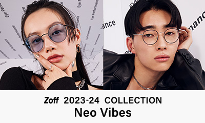 私のムードを押し上げる、2023年秋冬のトレンドコレクション「Zoff 2023-24 COLLECTION Neo Vibes」が登場