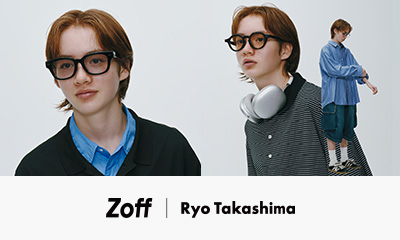 ファッションインフルエンサー「高島 涼」のコラボレーションサングラス「Zoff｜Ryo Takashima」登場